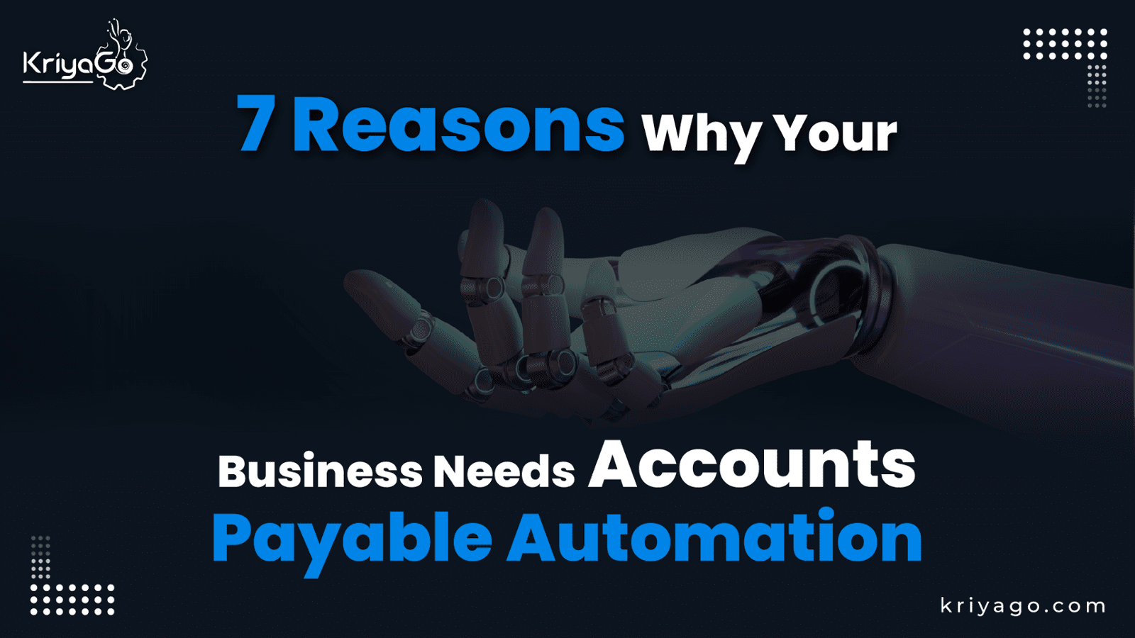 7 Reasons Why Your Business Needs Accounts Payable Automation 